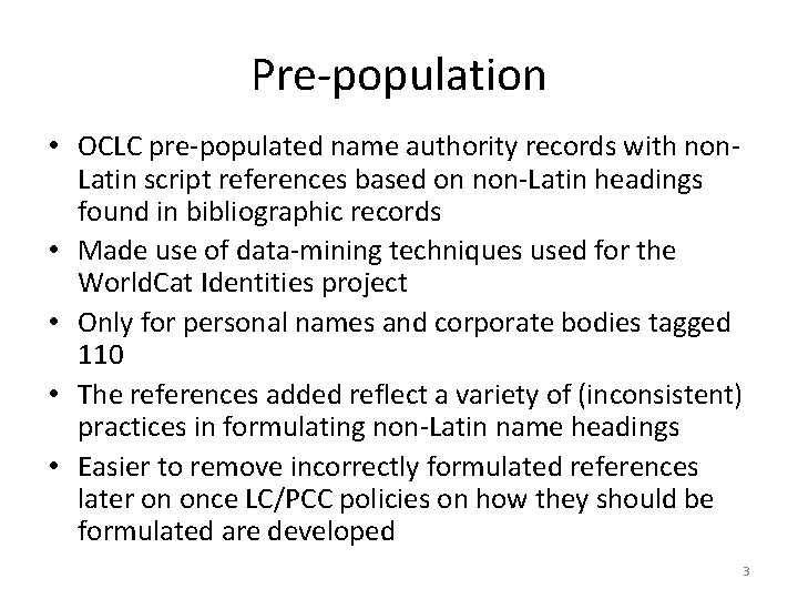 Pre-population • OCLC pre-populated name authority records with non. Latin script references based on