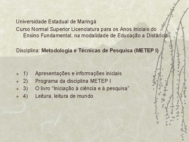 Universidade Estadual de Maringá Curso Normal Superior Licenciatura para os Anos Iniciais do Ensino