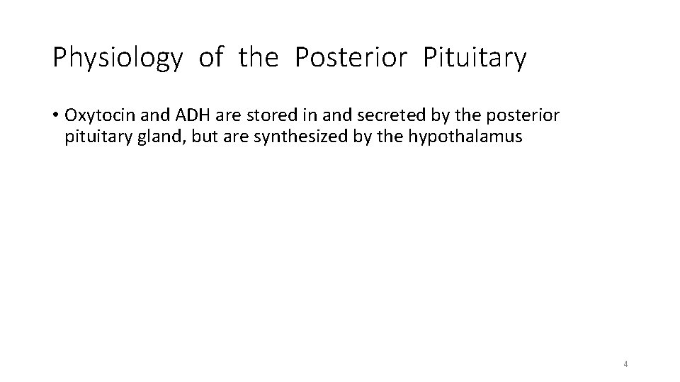 Physiology of the Posterior Pituitary • Oxytocin and ADH are stored in and secreted
