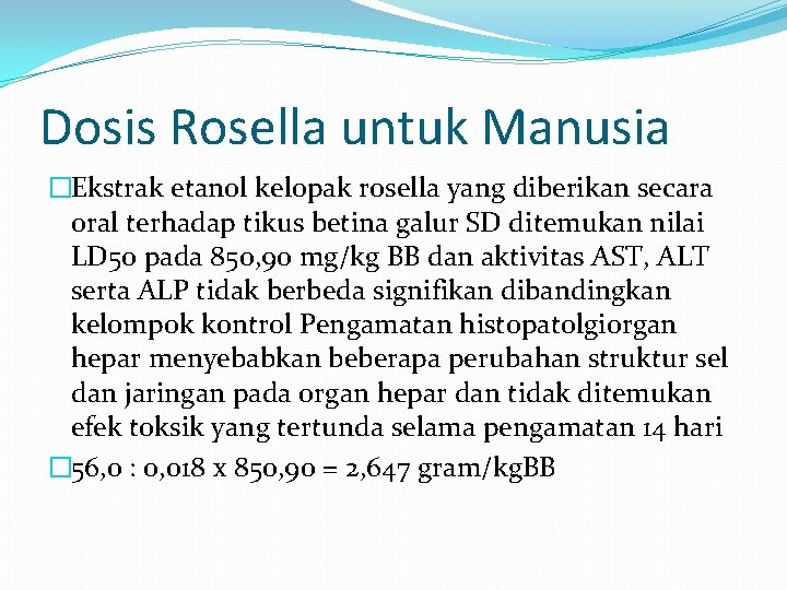 Dosis Rosella untuk Manusia �Ekstrak etanol kelopak rosella yang diberikan secara oral terhadap tikus