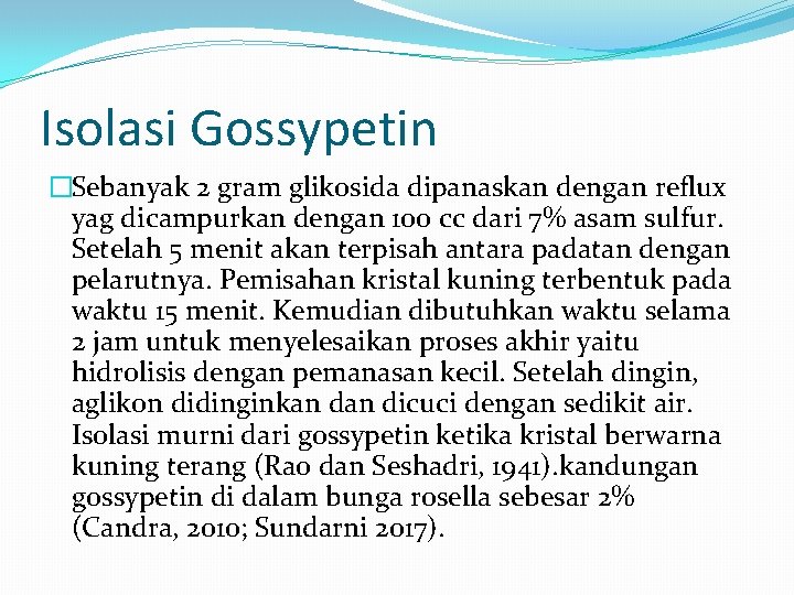 Isolasi Gossypetin �Sebanyak 2 gram glikosida dipanaskan dengan reflux yag dicampurkan dengan 100 cc