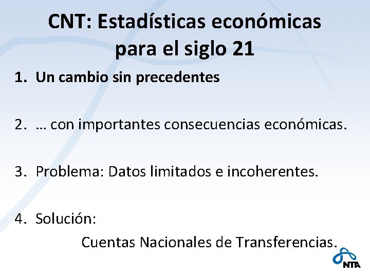 CNT: Estadísticas económicas para el siglo 21 1. Un cambio sin precedentes 2. …