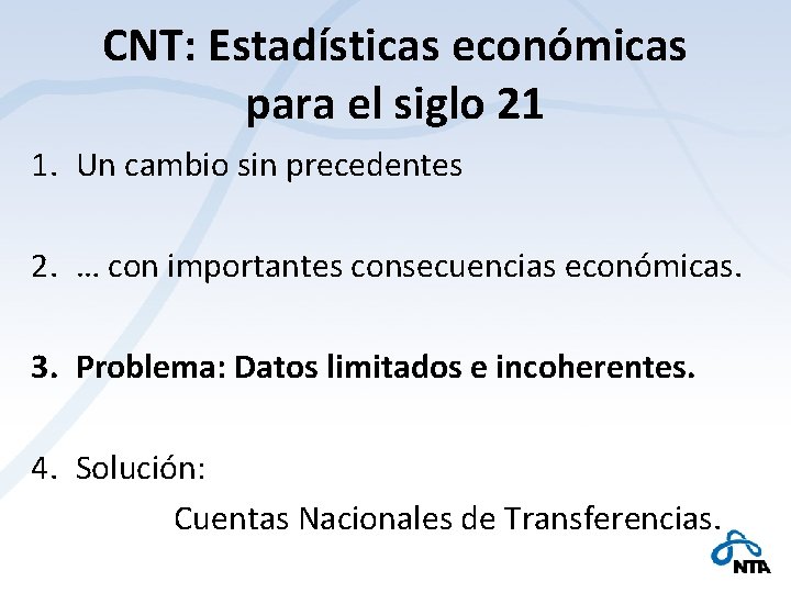 CNT: Estadísticas económicas para el siglo 21 1. Un cambio sin precedentes 2. …