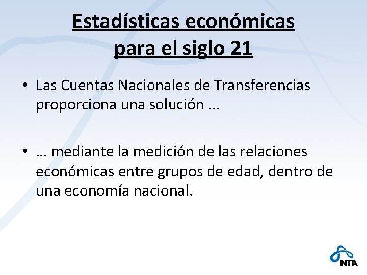Estadísticas económicas para el siglo 21 • Las Cuentas Nacionales de Transferencias proporciona una