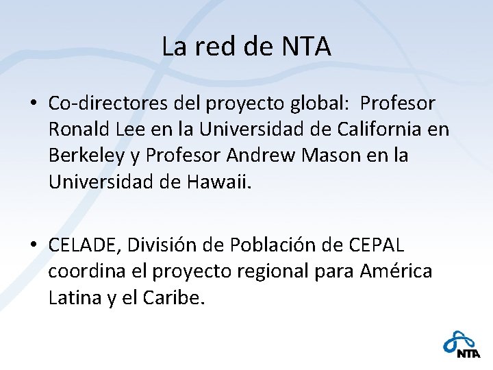 La red de NTA • Co-directores del proyecto global: Profesor Ronald Lee en la