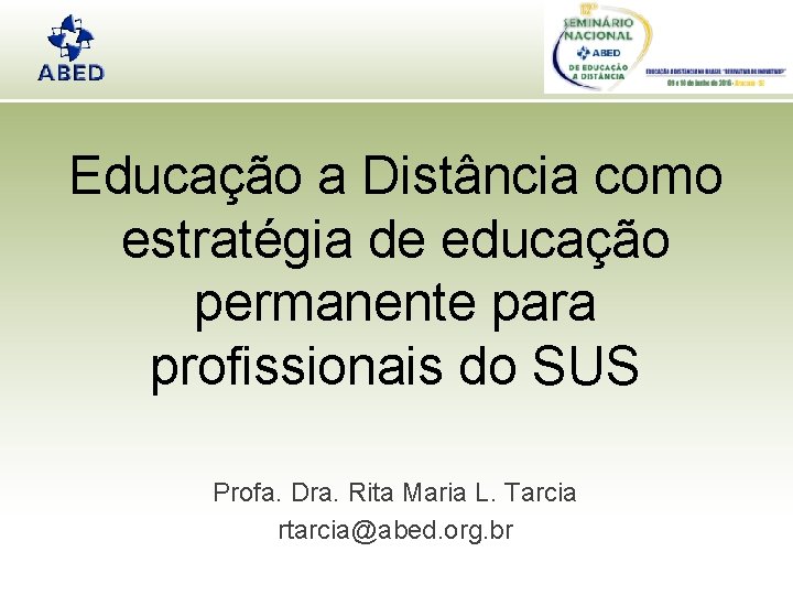 Educação a Distância como estratégia de educação permanente para profissionais do SUS Profa. Dra.