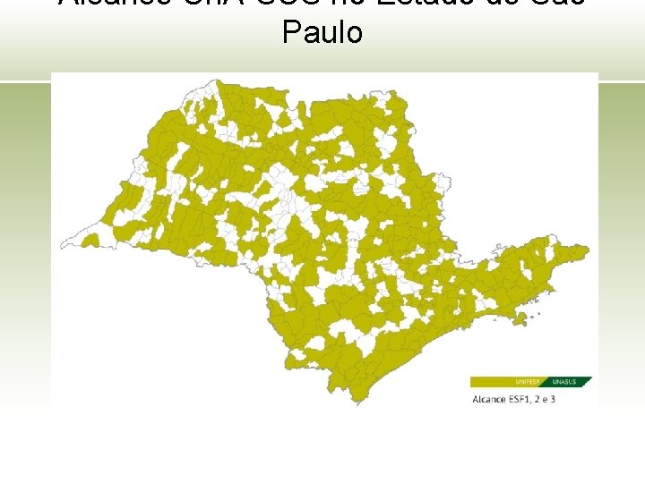 Alcance Un. A-SUS no Estado de São Paulo 