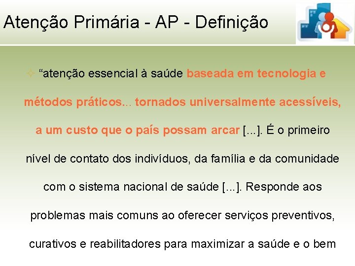 Atenção Primária - AP - Definição ² “atenção essencial à saúde baseada em tecnologia