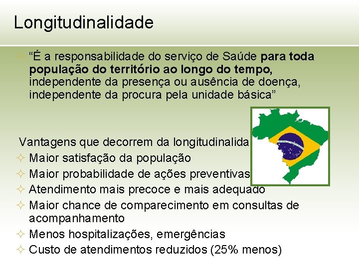 Longitudinalidade ² “É a responsabilidade do serviço de Saúde para toda população do território