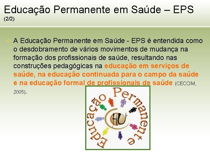 Educação Permanente em Saúde – EPS (2/2) ² A Educação Permanente em Saúde -