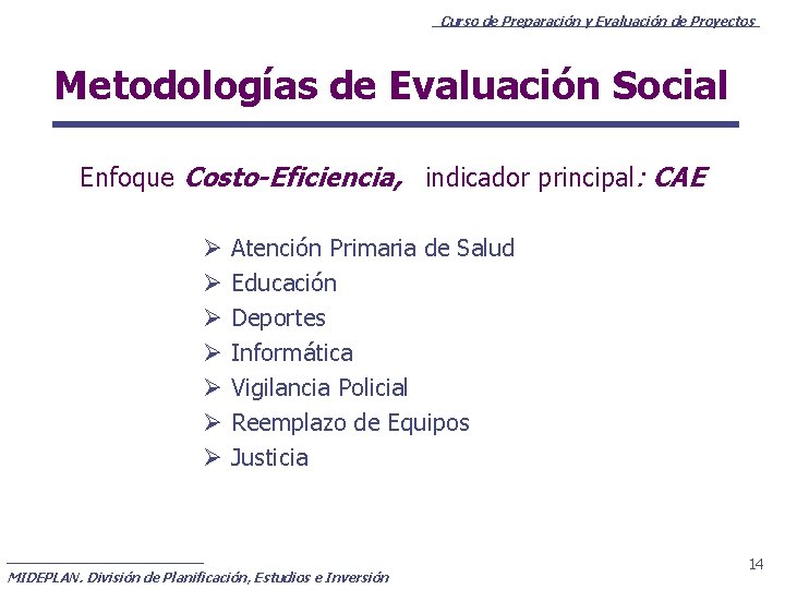 Curso de Preparación y Evaluación de Proyectos Metodologías de Evaluación Social Enfoque Costo-Eficiencia, indicador