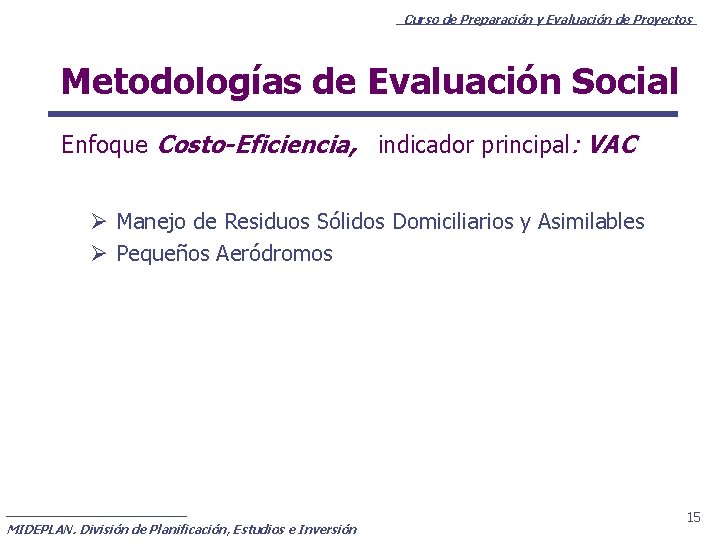 Curso de Preparación y Evaluación de Proyectos Metodologías de Evaluación Social Enfoque Costo-Eficiencia, indicador