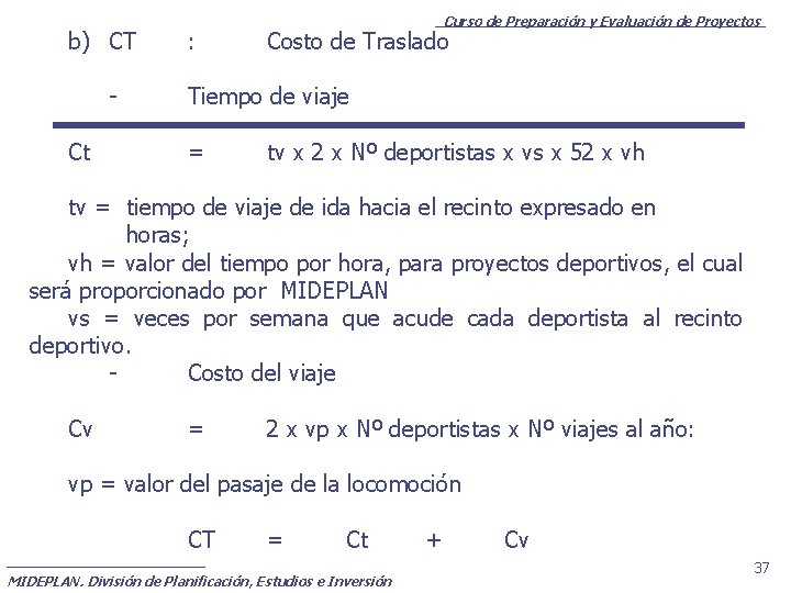 b) CT Ct : Curso de Preparación y Evaluación de Proyectos Costo de Traslado