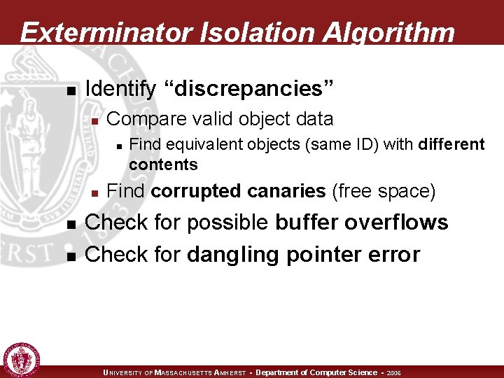 Exterminator Isolation Algorithm n Identify “discrepancies” n Compare valid object data n n Find