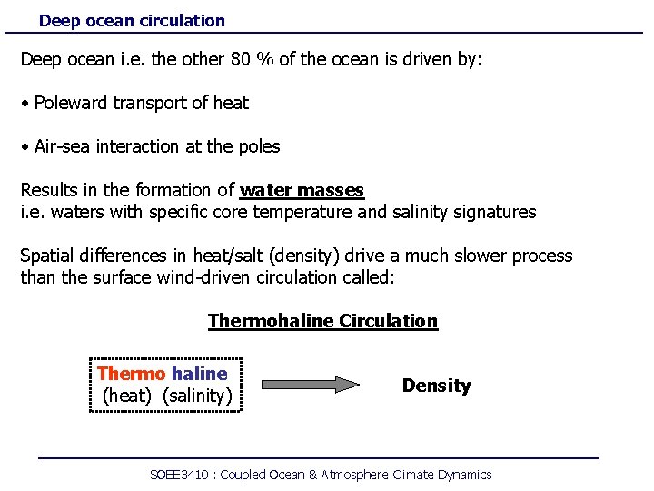 Deep ocean circulation Deep ocean i. e. the other 80 % of the ocean