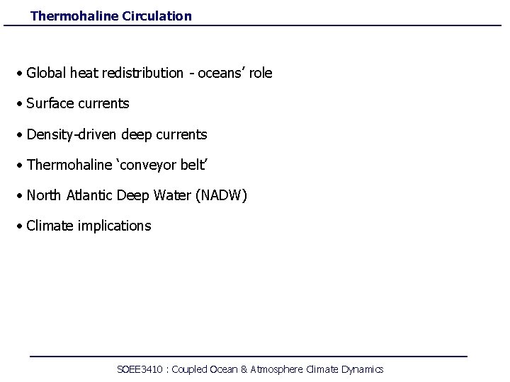 Thermohaline Circulation • Global heat redistribution - oceans’ role • Surface currents • Density-driven