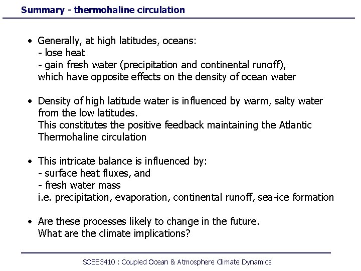 Summary - thermohaline circulation • Generally, at high latitudes, oceans: - lose heat -