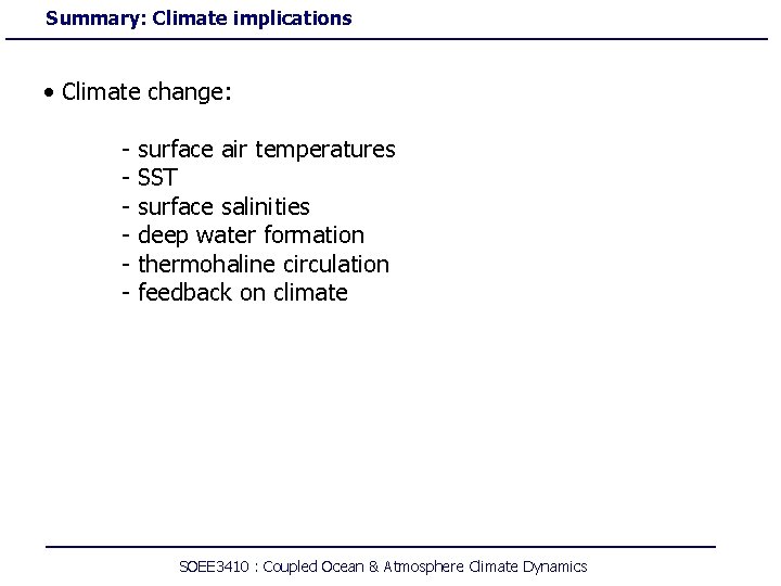 Summary: Climate implications • Climate change: - surface air temperatures SST surface salinities deep