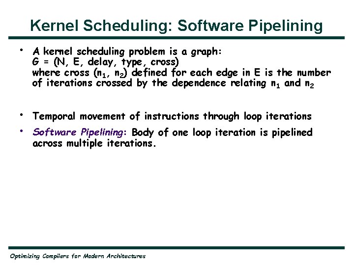 Kernel Scheduling: Software Pipelining • A kernel scheduling problem is a graph: G =