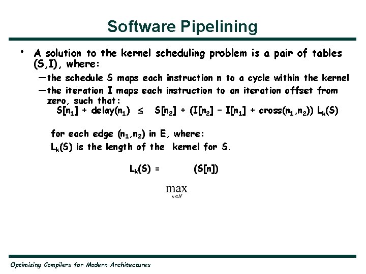 Software Pipelining • A solution to the kernel scheduling problem is a pair of