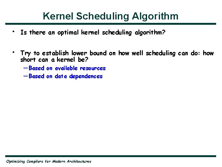 Kernel Scheduling Algorithm • Is there an optimal kernel scheduling algorithm? • Try to