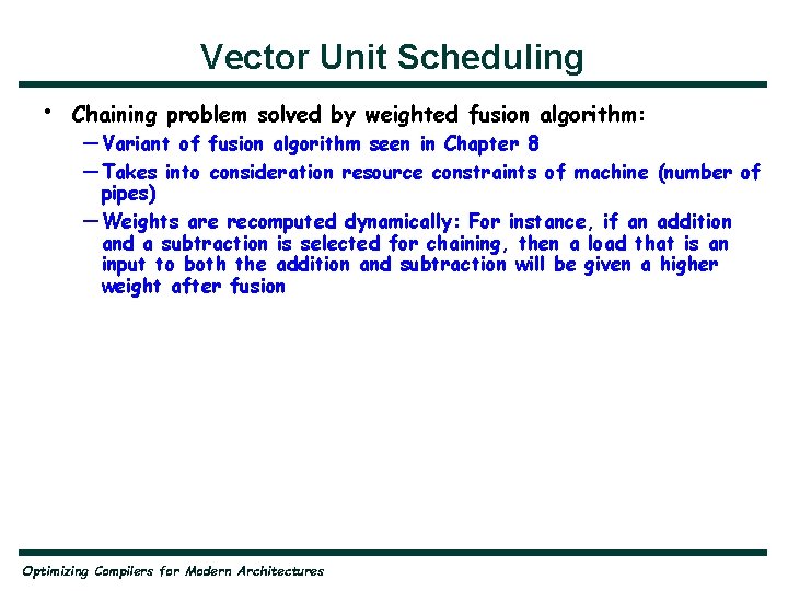 Vector Unit Scheduling • Chaining problem solved by weighted fusion algorithm: — Variant of