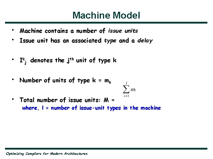 Machine Model • • Machine contains a number of issue units • Ikj denotes