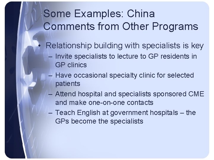 Some Examples: China Comments from Other Programs • Relationship building with specialists is key