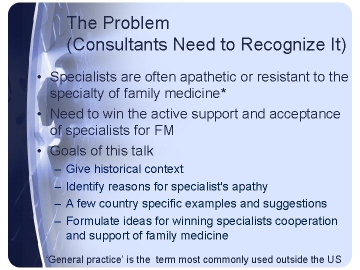 The Problem (Consultants Need to Recognize It) • Specialists are often apathetic or resistant