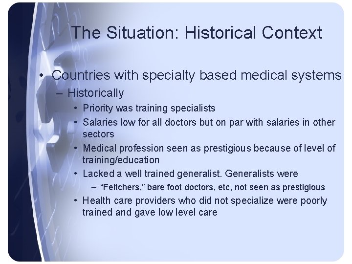 The Situation: Historical Context • Countries with specialty based medical systems – Historically •