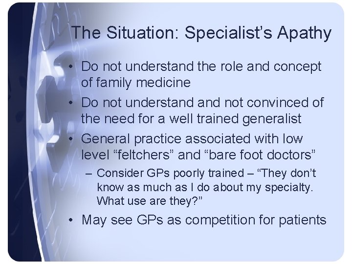 The Situation: Specialist’s Apathy • Do not understand the role and concept of family