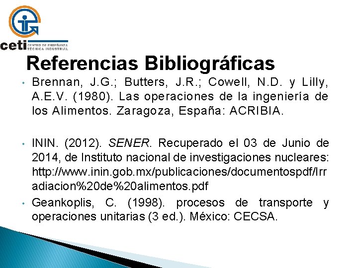 Referencias Bibliográficas • Brennan, J. G. ; Butters, J. R. ; Cowell, N. D.