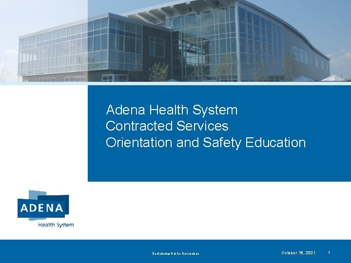 Adena Health System Contracted Services Orientation and Safety Education Confidential Not for Distribution October