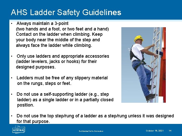 AHS Ladder Safety Guidelines • Always maintain a 3 -point (two hands and a