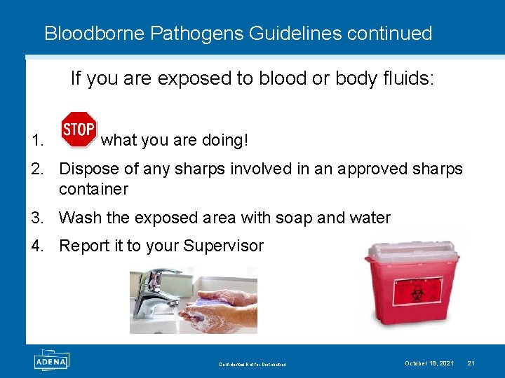 Bloodborne Pathogens Guidelines continued If you are exposed to blood or body fluids: 1.
