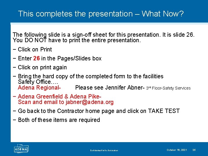 This completes the presentation – What Now? The following slide is a sign-off sheet