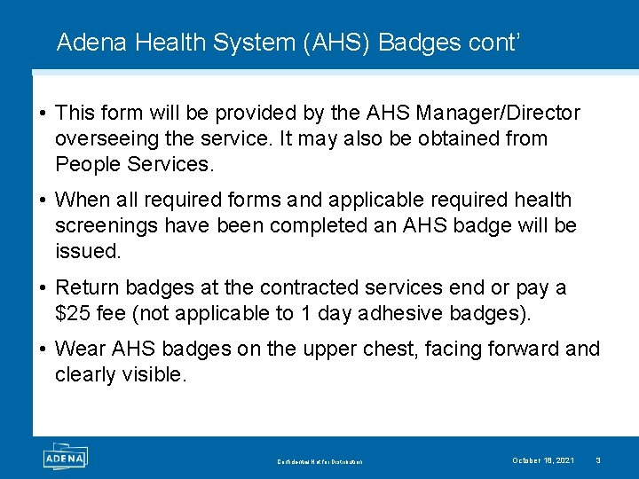 Adena Health System (AHS) Badges cont’ • This form will be provided by the