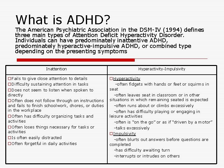 What is ADHD? The American Psychiatric Association in the DSM-IV (1994) defines three main