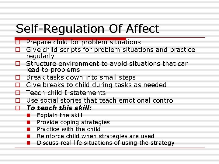 Self-Regulation Of Affect o Prepare child for problem situations o Give child scripts for