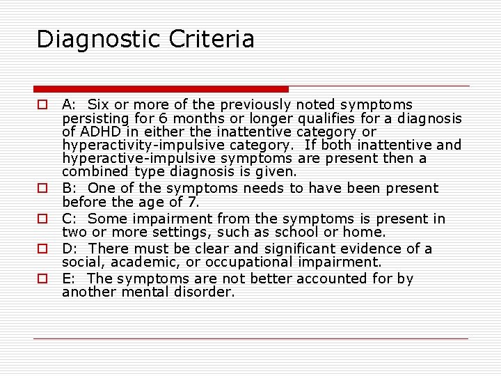 Diagnostic Criteria o A: Six or more of the previously noted symptoms persisting for