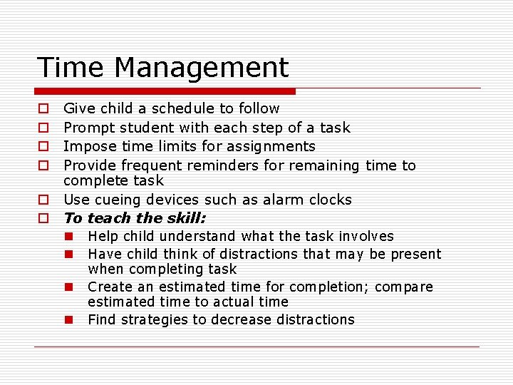 Time Management Give child a schedule to follow Prompt student with each step of