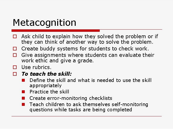 Metacognition o Ask child to explain how they solved the problem or if they