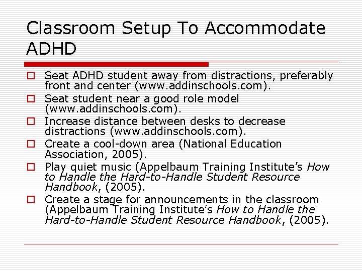 Classroom Setup To Accommodate ADHD o Seat ADHD student away from distractions, preferably front