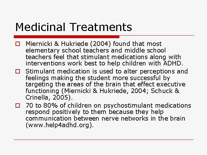 Medicinal Treatments o Miernicki & Hukriede (2004) found that most elementary school teachers and