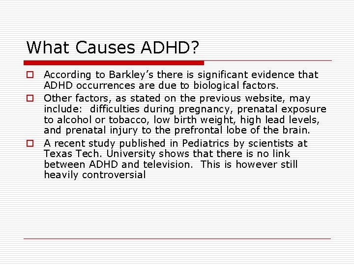 What Causes ADHD? o According to Barkley’s there is significant evidence that ADHD occurrences