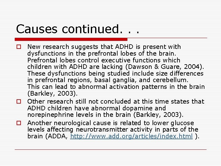 Causes continued. . . o New research suggests that ADHD is present with dysfunctions