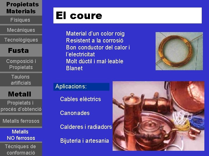 Propietats Materials Físiques Mecàniques Tecnològiques Fusta Composició i Propietats Taulons artificials Metall Propietats i