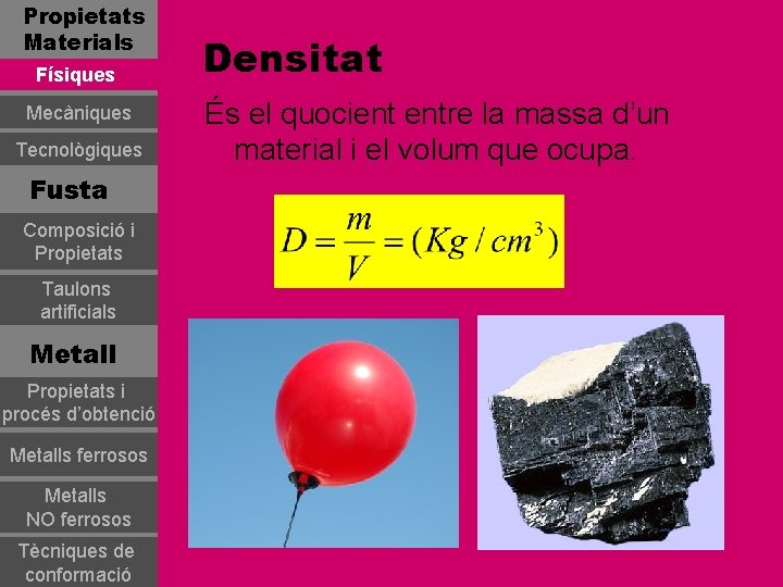 Propietats Materials Físiques Mecàniques Tecnològiques Fusta Composició i Propietats Taulons artificials Metall Propietats i