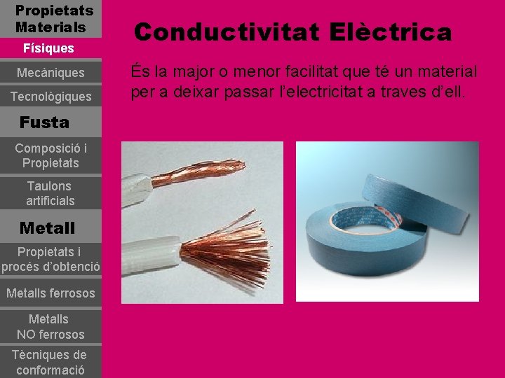 Propietats Materials Físiques Mecàniques Tecnològiques Fusta Composició i Propietats Taulons artificials Metall Propietats i