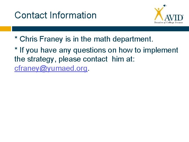 Contact Information * Chris Franey is in the math department. * If you have